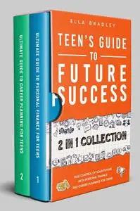 Teen’s Guide to Future Success: Take Control of Your Future with Personal Finance and Career Planning For Teens
