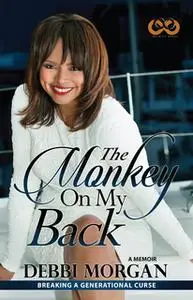 «The Monkey on My Back» by Debbi Morgan