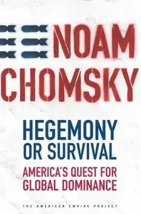 Hegemony or Survival: America's Quest for Global Dominance (American Empire Project)