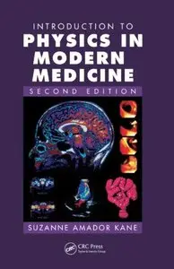 Introduction to Physics in Modern Medicine, Second Edition (repost)