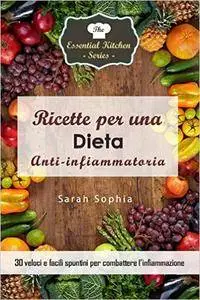 Ricette per una dieta anti-infiammatoria: 30 veloci e facili spuntini per combattere l'infiammazione