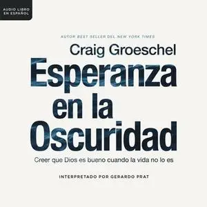 «Esperanza en la oscuridad» by Craig Groeschel