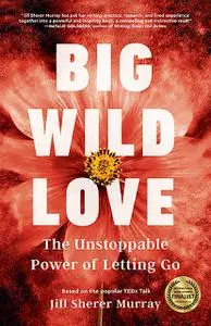 «Big Wild Love» by Jill Murray