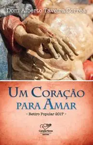 «Um Coração Para Amar» by Dom Alberto Taveira Corrêa