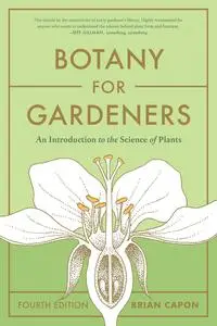 Botany for Gardeners: An Introduction to the Science of Plants, 4th Edition