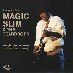 Magic Slim & The Teardrops - Rough Dried Woman (2010)