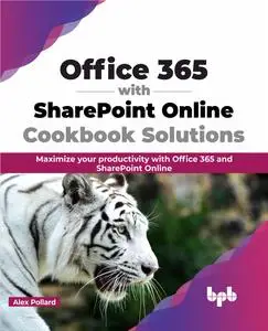 Office 365 with SharePoint Online Cookbook Solutions: Maximize your productivity with Office 365 and SharePoint Online