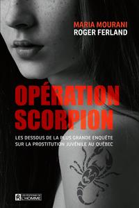 Maria Mourani, Roger Ferland, "Opération Scorpion: Les dessous de la plus grande enquête sur la prostitution juvénile au Québec
