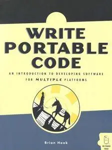 Write Portable Code: An Introduction to Developing Software for Multiple Platforms (Repost)