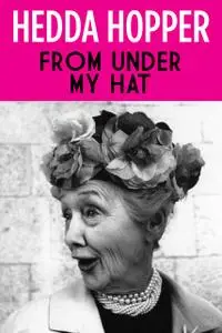 «From Under My Hat» by Hedda Hopper