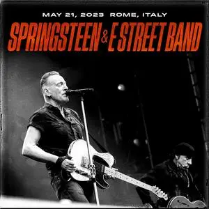 Bruce Springsteen & The E Street Band - 2023-05-21 - Circo Massimo, Rome, ITA (2023)