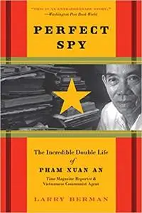 Perfect Spy: The Incredible Double Life of Pham Xuan An