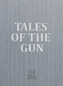 History Channel - Tales of the Gun (1998) (Repost)