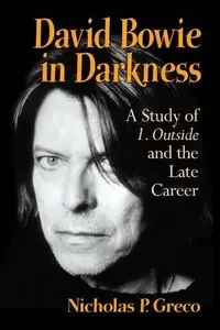 David Bowie in Darkness: A Study of 1. Outside and the Late Career