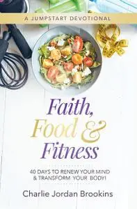 «Faith, Food & Fitness» by Charlie Jordan Brookins