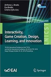 Interactivity, Game Creation, Design, Learning, and Innovation: 7th EAI International Conference, ArtsIT 2018, and 3rd E