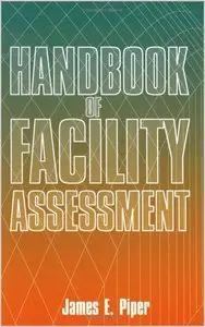 Handbook of Facility Assessment by James E. Piper (Repost)