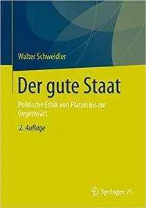 Der gute Staat: Politische Ethik von Platon bis zur Gegenwart (Repost)