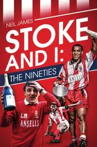 Stoke and I: The Nineties