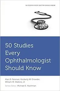 50 Studies Every Ophthalmologist Should Know