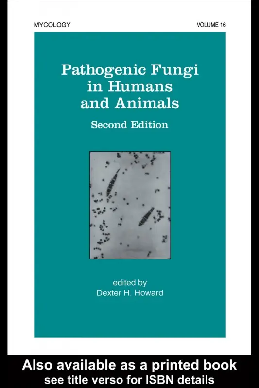 Pathogenic Fungi in Humans and Animals (Mycology) by D.H. Howard