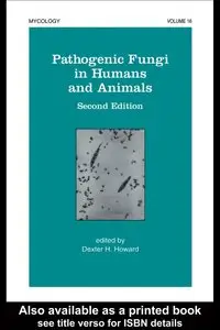Pathogenic Fungi in Humans and Animals (Mycology) by D.H. Howard