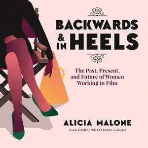 «Backwards and in Heels» by Alicia Malone