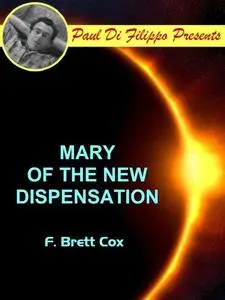 «Mary of the New Dispensation» by F. Brett Cox