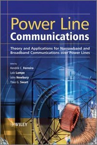 Power Line Communications: Theory and Applications for Narrowband and Broadband Communications over Power Lines (repost)