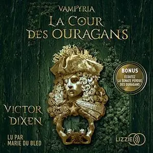 Victor Dixen, "Vampyria, tome 3 : La cour des ouragans"