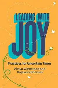 Leading with Joy: Practices for Uncertain Times