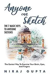 Anyone can Sketch - The 7 Magic Keys To Awesome Sketches