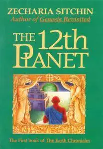 The 12th Planet (Book I): The First Book of the Earth Chronicles