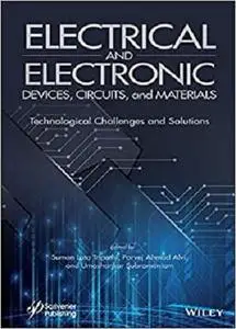 Electrical and Electronic Devices, Circuits, and Materials: Technological Challenges and Solutions