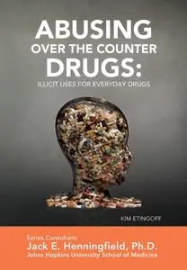 Abusing Over the Counter Drugs: Illicit Uses for Everyday Drugs