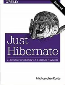 Just Hibernate: A Lightweight Introduction to the Hibernate Framework [Repost]