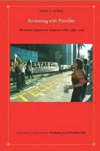 Reckoning with Pinochet: The Memory Question in Democratic Chile, 1989-2006