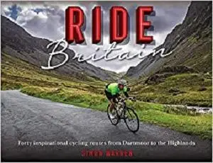 Ride Britain: Forty inspirational cycling routes from Dartmoor to the Highlands