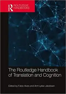 The Routledge Handbook of Translation and Cognition