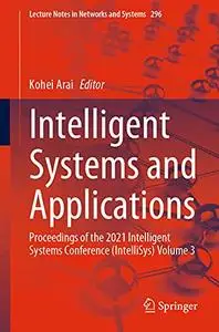 Intelligent Systems and Applications: Proceedings of the 2021 Intelligent Systems Conference (IntelliSys) Volume 3