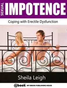 «Sexual Impotence – Coping with Erectile Dysfunction» by Sheila Leigh