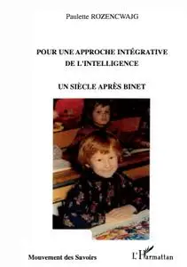 Paulette Rozencwajg, "Pour une approche intégrative de l'intelligence: Un siècle après Binet"