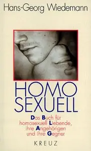 Homosexuell: Das Buch fur homosexuell Liebende, ihre Angehorigen und ihre Gegner
