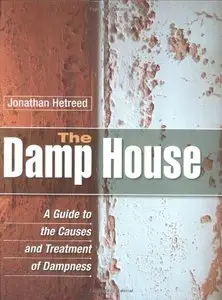 The Damp House: A Guide to the Causes and Treatment of Dampness (Repost)