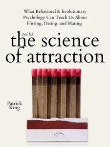 «The Science of Attraction» by Patrick King