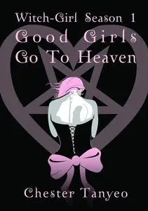 «Witch Girl: Good Girls Go To Heaven» by Chester Tanyeo