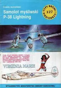 Samolot myśliwski P-38 Lightning (Typy Broni i Uzbrojenia 127) (Repost)