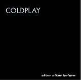 Coldplay - After after before  (2006) 