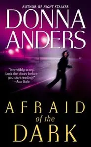 «Afraid of the Dark» by Donna Anders