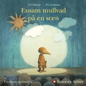 «Ensam mullvad på en scen» by Ulf Nilsson